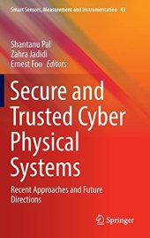 book Secure and Trusted Cyber Physical Systems: Recent Approaches and Future Directions