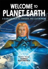 book Welcome to Planet Earth; A guide for walk-ins, starseeds and light workers