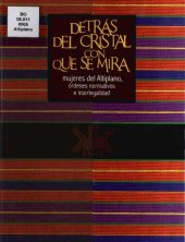 book Detrás del cristal con que se mira: Mujeres del Altiplano, órdenes normativos e interlegalidad