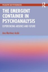 book The Emergent Container in Psychoanalysis: Experiencing Absence and Future