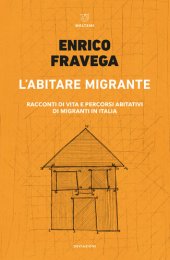 book L’abitare migrante. Racconti di vita e percorsi abitativi di migranti in Italia