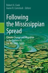 book Following the Mississippian Spread: Climate Change and Migration in the Eastern US (ca. AD 1000-1600)