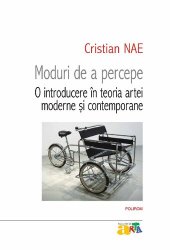 book Moduri de a percepe. O introducere in teoria artei moderne si contemporane