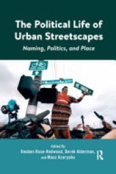 book The Political Life of Urban Streetscapes: Naming, Politics, and Place