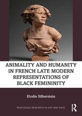 book Animality and Humanity in French Late Modern Representations of Black Femininity