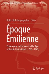 book Époque Émilienne: Philosophy and Science in the Age of Émilie Du Châtelet (1706-1749)