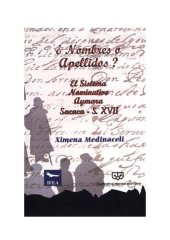 book ¿Nombres o apellidos? El sistema nominativo aimara (Aymara). Sacaca - s. XVII