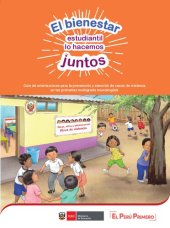 book El bienestar estudiantil lo hacemos juntos. Guía de orientaciones para la prevención y atención de casos de violencia en las primarias multigrado monolingües