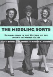 book The Middling Sorts: Explorations in the History of the American Middle Class