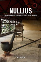 book Nullius: The Anthropology of Ownership, Sovereignty, and the Law in India