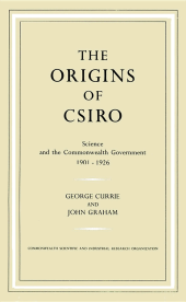 book The Origins of CSIRO: Science and the Commonwealth Government 1901-1926