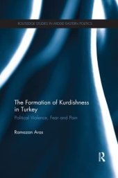 book The Formation of Kurdishness in Turkey: Political Violence, Fear and Pain (Routledge Studies in Middle Eastern Politics)