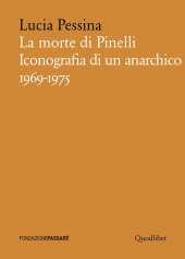 book La morte di Pinelli. Iconografia di un anarchico 1969-1975