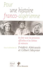 book Pour une histoire franco-algérienne : en finir avec les pressions officielles et les lobbies de mémoire