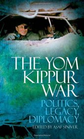 book The Yom Kippur War: Politics, Legacy, Diplomacy