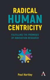 book Radical Human Centricity: Fulfilling the Promises of Innovation Research