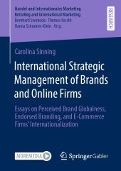 book International Strategic Management of Brands and Online Firms: Essays on Perceived Brand Globalness, Endorsed Branding, and E-Commerce Firms’ Internationalization