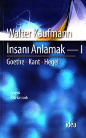 book İnsanı Anlamak 1:Goethe,Kant,Hegel