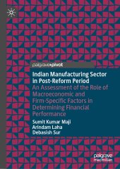 book Indian Manufacturing Sector in Post-Reform Period: An Assessment of the Role of Macroeconomic and Firm-Specific Factors in Determining Financial Performance