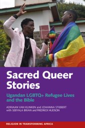 book Sacred Queer Stories: Ugandan LGBTQ+ Refugee Lives & the Bible