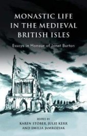 book Monastic Life in the Medieval British Isles: Essays in Honour of Janet Burton