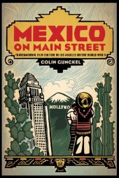 book Mexico on Main Street: Transnational Film Culture in Los Angeles before World War II