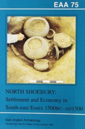 book Excavations at North Shoebury: Settlement and Economy in South-East Essex 1500 BC - AD 1500