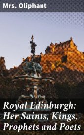 book Royal Edinburgh: Her Saints, Kings, Prophets and Poets