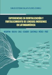 book Experiencias en revitalización y fortalecimiento de lenguas indígenas en Latinoamerica. Argentina - Bolivia - Chile - Ecuador - Guatemala - México - Perú