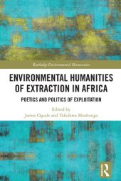 book Environmental Humanities of Extraction in Africa: Poetics and Politics of Exploitation