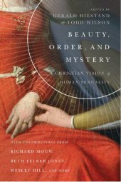 book Beauty, Order, and Mystery: A Christian Vision of Human Sexuality