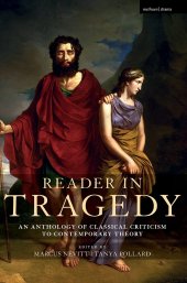 book Reader in Tragedy: An Anthology of Classical Criticism to Contemporary Theory