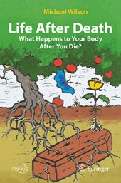 book Life After Death: What Happens to Your Body After You Die?