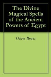 book The Divine Magical Spells of the Ancient Powers of Egypt