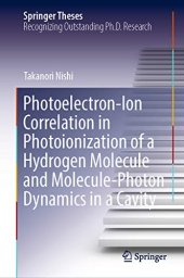 book Photoelectron-Ion Correlation in Photoionization of a Hydrogen Molecule and Molecule-Photon Dynamics in a Cavity