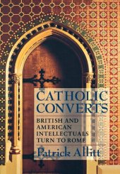 book Catholic Converts: British and American Intellectuals Turn to Rome