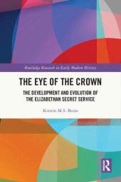 book The Eye of the Crown: The Development and Evolution of the Elizabethan Secret Service