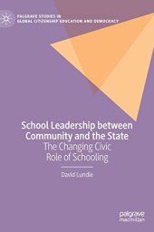 book School Leadership between Community and the State: The Changing Civic Role of Schooling