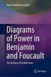 book Diagrams of Power in Benjamin and Foucault: The Recluse of Architecture