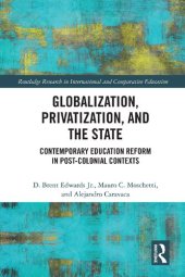 book Globalization, Privatization, and the State: Contemporary Education Reform in Post-Colonial Contexts