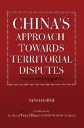 book China's Approach Towards Territorial Disputes: Lessons and Prospects: Lessons and Prospects