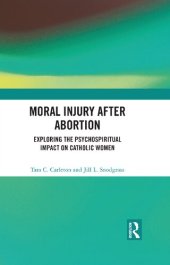 book Moral Injury After Abortion: Exploring the Psychospiritual Impact on Catholic Women