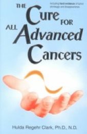 book Hulda Clark The Cure for All Advanced Cancers (Scanned Book PDF)