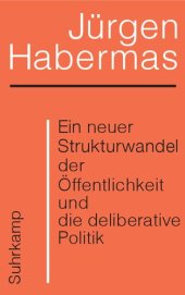 book Ein neuer Strukturwandel der Öffentlichkeit und die deliberative Politik