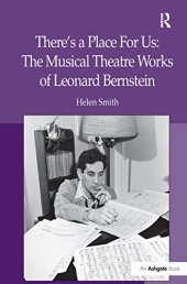 book There's a Place For Us: The Musical Theatre Works of Leonard Bernstein