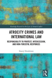 book Atrocity Crimes and International Law: Responsibility to Protect, Intercession, and Non-Forceful Responses