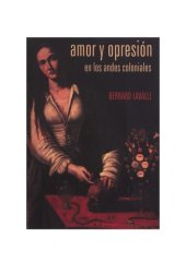 book Amor y opresión en los Andes coloniales