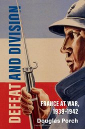 book Defeat and Division: France at War, 1939–1942