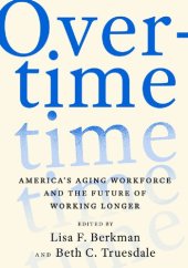 book Overtime: America's Aging Workforce and the Future of Working Longer