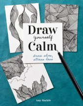 book Draw Yourself Calm: Draw Slow, Stress Less